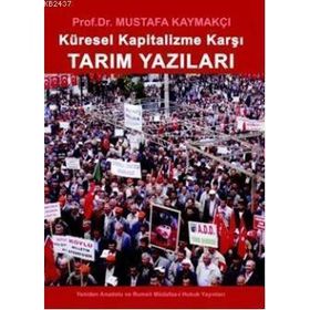 KÜRESEL KAPITALIZME KARŞI TARIM YAZILARI - MUSTAFA KAYMAKÇI