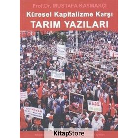 KÜRESEL KAPITALIZME KARŞI TARIM YAZILARI - MUSTAFA KAYMAKÇI