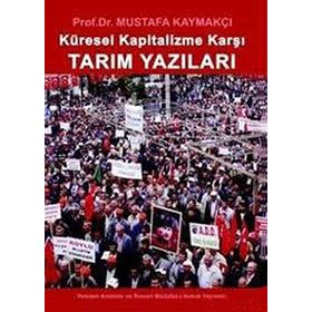 KÜRESEL KAPITALIZME KARŞI TARIM YAZILARI - MUSTAFA KAYMAKÇI