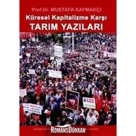 KÜRESEL KAPITALIZME KARŞI TARIM YAZILARI - MUSTAFA KAYMAKÇI