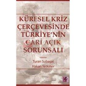 KÜRESEL KRIZ ÇERÇEVESİNDE TÜRKİYE'NİN CARI AÇIK SORUNSALI - KOLEKTIF