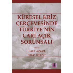 KÜRESEL KRIZ ÇERÇEVESİNDE TÜRKİYE'NİN CARI AÇIK SORUNSALI - KOLEKTIF
