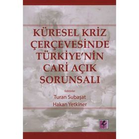 KÜRESEL KRIZ ÇERÇEVESİNDE TÜRKİYE'NİN CARI AÇIK SORUNSALI - KOLEKTIF