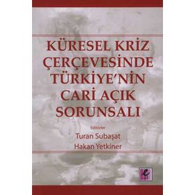 KÜRESEL KRIZ ÇERÇEVESİNDE TÜRKİYE'NİN CARI AÇIK SORUNSALI - KOLEKTIF