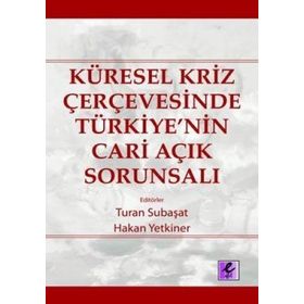 KÜRESEL KRIZ ÇERÇEVESİNDE TÜRKİYE'NİN CARI AÇIK SORUNSALI - KOLEKTIF
