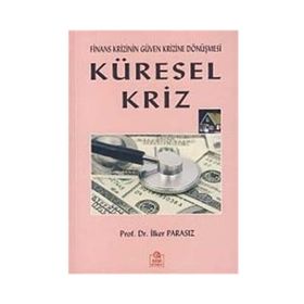 KÜRESEL KRIZ FINANS KRIZININ GÜVEN KRIZINE DÖNÜŞMESİ - MUSTAFA İLKER PARASIZ