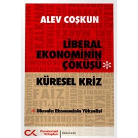 KÜRESEL KRIZ LIBERAL EKONOMININ ÇÖKÜŞÜ ULUSALCI EKONOMININ YÜKSELİŞİ - ALEV COŞKUN