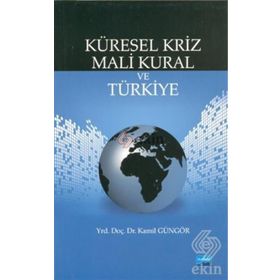 KÜRESEL KRIZ MALI KURAL VE TÜRKİYE - KAMIL GÜNGÖR