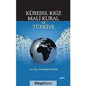 KÜRESEL KRIZ MALI KURAL VE TÜRKİYE - KAMIL GÜNGÖR