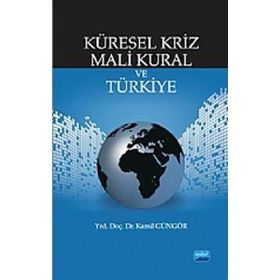 KÜRESEL KRIZ MALI KURAL VE TÜRKİYE - KAMIL GÜNGÖR