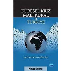 KÜRESEL KRIZ MALI KURAL VE TÜRKİYE - KAMIL GÜNGÖR