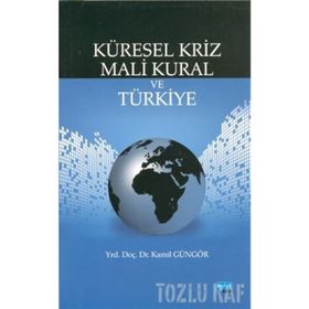 KÜRESEL KRIZ MALI KURAL VE TÜRKİYE - KAMIL GÜNGÖR