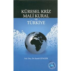 KÜRESEL KRIZ MALI KURAL VE TÜRKİYE - KAMIL GÜNGÖR
