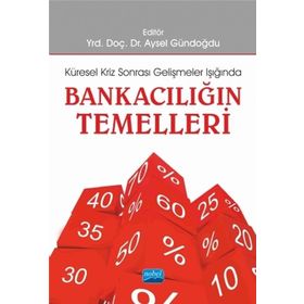 Küresel Kriz Sonrası Gelişmeler Işığında Bankacılığın Temelleri - Aysel Gündoğdu