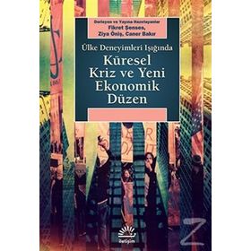 KÜRESEL KRIZ VE YENI EKONOMIK DÜZEN ÜLKE DENEYIMLERI IŞIĞINDA - FIKRET ŞENSES;ZIYA ÖNIŞ;CANER BAKIR