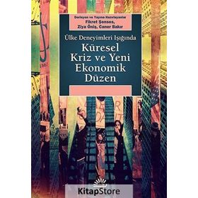 KÜRESEL KRIZ VE YENI EKONOMIK DÜZEN ÜLKE DENEYIMLERI IŞIĞINDA - FIKRET ŞENSES;ZIYA ÖNIŞ;CANER BAKIR