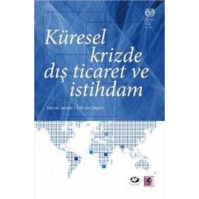 KÜRESEL KRIZDE DIŞ TICARET VE İSTİHDAM - ERIK VON UEXKULL;MARION JANSEN