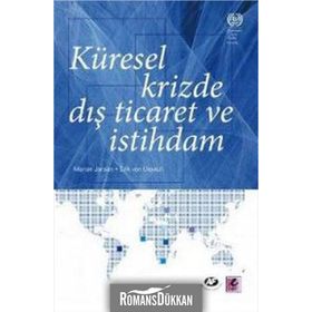 KÜRESEL KRIZDE DIŞ TICARET VE İSTİHDAM - ERIK VON UEXKULL;MARION JANSEN