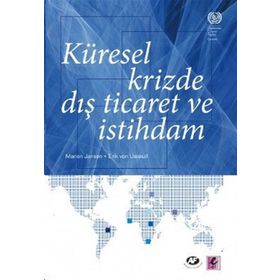 KÜRESEL KRIZDE DIŞ TICARET VE İSTİHDAM - ERIK VON UEXKULL;MARION JANSEN