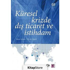 KÜRESEL KRIZDE DIŞ TICARET VE İSTİHDAM - ERIK VON UEXKULL;MARION JANSEN