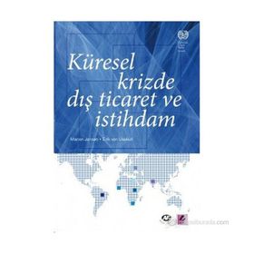KÜRESEL KRIZDE DIŞ TICARET VE İSTİHDAM - ERIK VON UEXKULL;MARION JANSEN