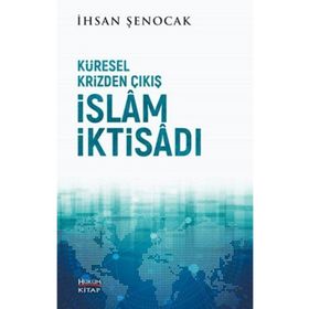 Küresel Krizden Çıkış İslam İktisadı - İhsan Şenocak