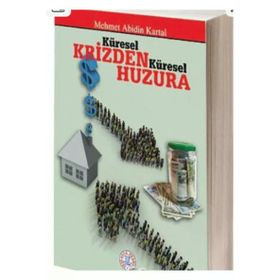 KÜRESEL KRIZDEN KÜRESEL HUZURA - MEHMET ABIDIN KARTAL