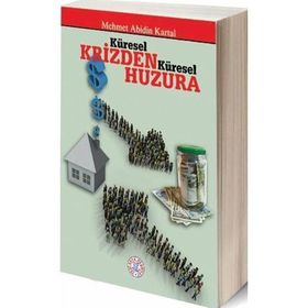 KÜRESEL KRIZDEN KÜRESEL HUZURA - MEHMET ABIDIN KARTAL