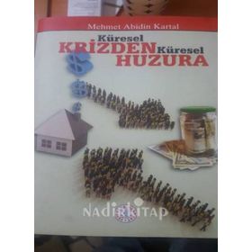 KÜRESEL KRIZDEN KÜRESEL HUZURA - MEHMET ABIDIN KARTAL