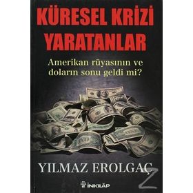 KÜRESEL KRIZI YARATANLAR AMERIKAN RÜYASININ VE DOLARIN SONU GELDI MI? - GENEL