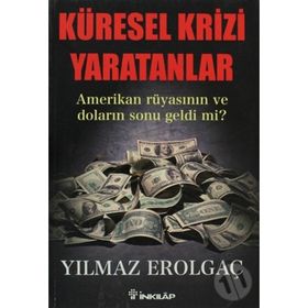 KÜRESEL KRIZI YARATANLAR AMERIKAN RÜYASININ VE DOLARIN SONU GELDI MI? - GENEL