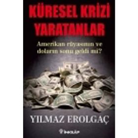 KÜRESEL KRIZI YARATANLAR AMERIKAN RÜYASININ VE DOLARIN SONU GELDI MI? - GENEL