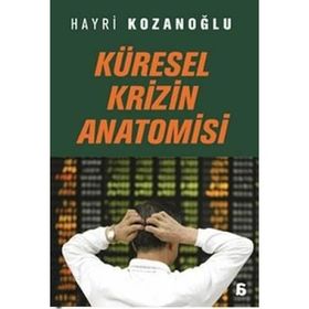 KÜRESEL KRIZIN ANATOMISI - HAYRI KOZANOĞLU