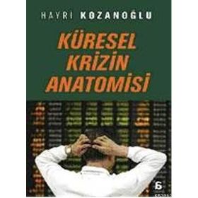 KÜRESEL KRIZIN ANATOMISI - HAYRI KOZANOĞLU