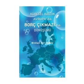 Küresel Krizin Avrupa'da Borç Çıkmazı'na Dönüşümü - Binhan Elif Yılmaz