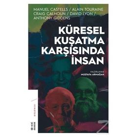 KÜRESEL KUŞATMA KARŞISINDA İNSAN - ALAIN TOURAINE;CRAIG CALHOUN;DAVID LYON;MANUEL CASTELLS