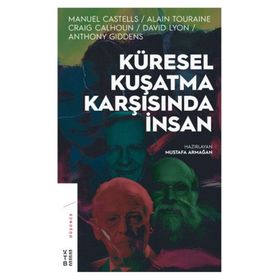 KÜRESEL KUŞATMA KARŞISINDA İNSAN - ALAIN TOURAINE;CRAIG CALHOUN;DAVID LYON;MANUEL CASTELLS
