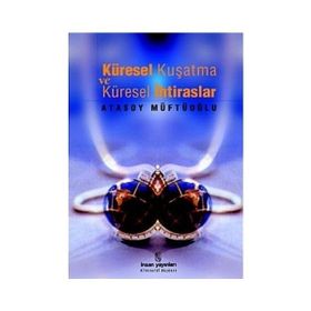 Küresel Kuşatma ve Küresel İhtiraslar - Atasoy Müftüoğlu