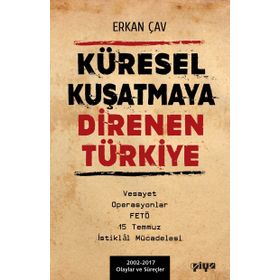 Küresel Kuşatmaya Direnen Türkiye - Erkan Çav