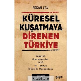 Küresel Kuşatmaya Direnen Türkiye - Erkan Çav