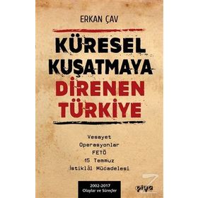 Küresel Kuşatmaya Direnen Türkiye - Erkan Çav