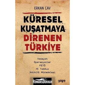 Küresel Kuşatmaya Direnen Türkiye - Erkan Çav