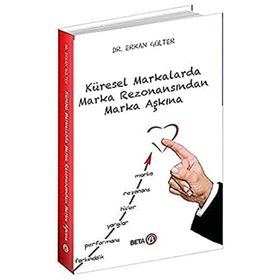 Küresel Markalarda Marka Rezonansından Marka Aşkına Erkan Gülter
