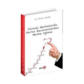 Küresel Markalarda Marka Rezonansından Marka Aşkına Erkan Gülter