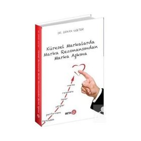Küresel Markalarda Marka Rezonansından Marka Aşkına Erkan Gülter