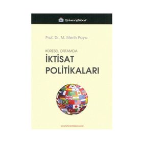 KÜRESEL ORTAMDA İKTISAT POLITIKALARI - MERIH PAYA