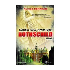 Küresel Para İmparatorluğu Rothschild Ailesi - Kursad Berkkan