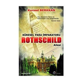 Küresel Para İmparatorluğu Rothschild Ailesi - Kursad Berkkan