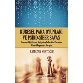 Küresel Para Oyunları ve Psiko-Siber Savaş - Ramazan Kurtoğlu