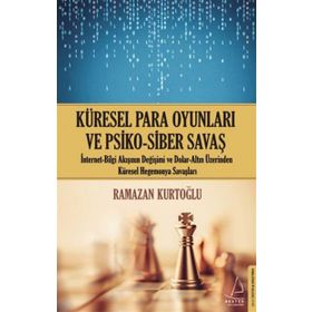 Küresel Para Oyunları ve Psiko-Siber Savaş - Ramazan Kurtoğlu